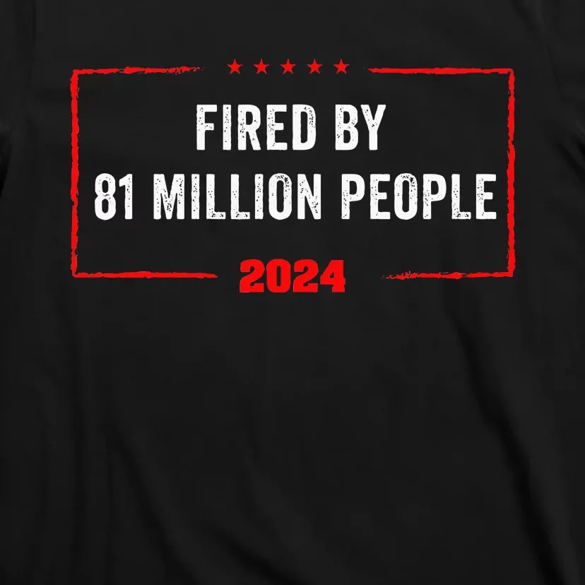 Fired By 81 Million People Kamala Harris 2024 T-Shirt