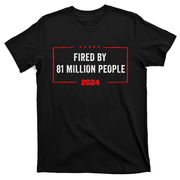 Fired By 81 Million People Kamala Harris 2024 T-Shirt