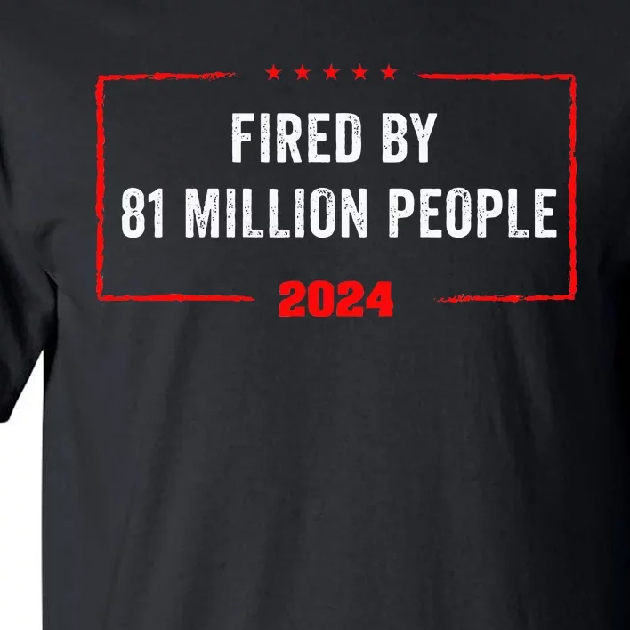 Fired By 81 Million People Kamala Harris 2024 Tall T-Shirt