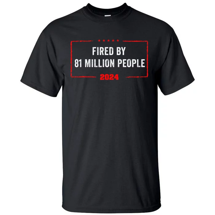 Fired By 81 Million People Kamala Harris 2024 Tall T-Shirt