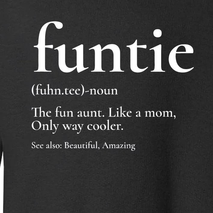 Funtie Best Aunt Ever Cool Aunt Favorite Aunt Toddler Sweatshirt