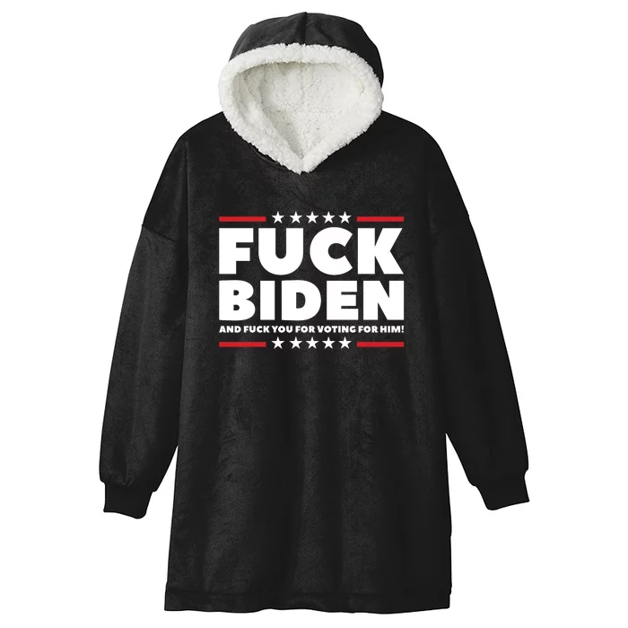 Fuck Biden And Fuck You For Voting For Him Hooded Wearable Blanket