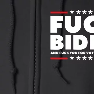 Fuck Biden And Fuck You For Voting For Him Full Zip Hoodie