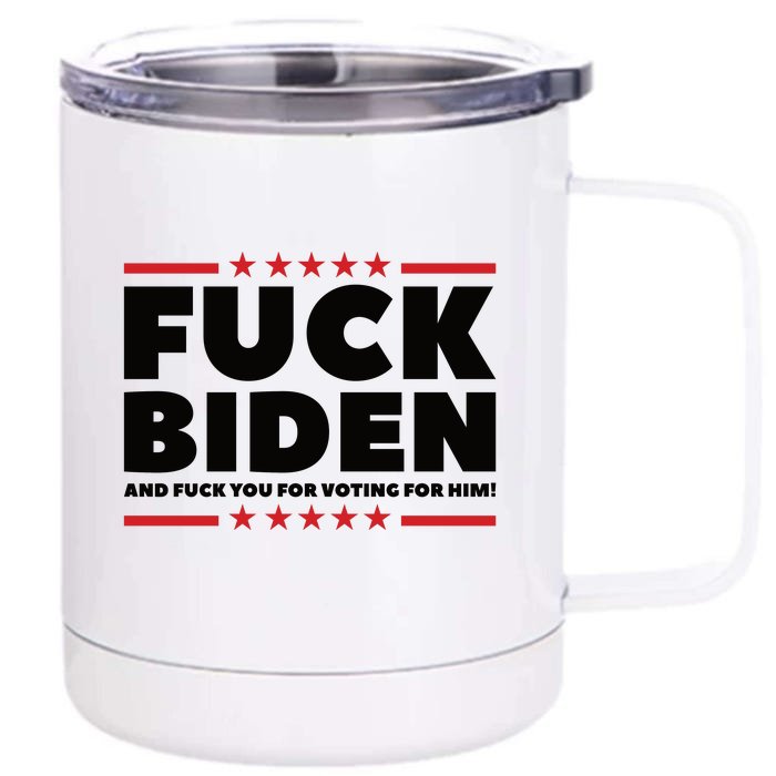 Fuck Biden And Fuck You For Voting For Him Front & Back 12oz Stainless Steel Tumbler Cup