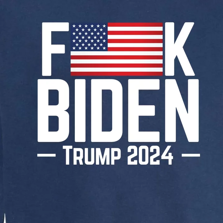 Fuck Biden American Flag Trump 2024 Shirt Garment-Dyed Sweatshirt