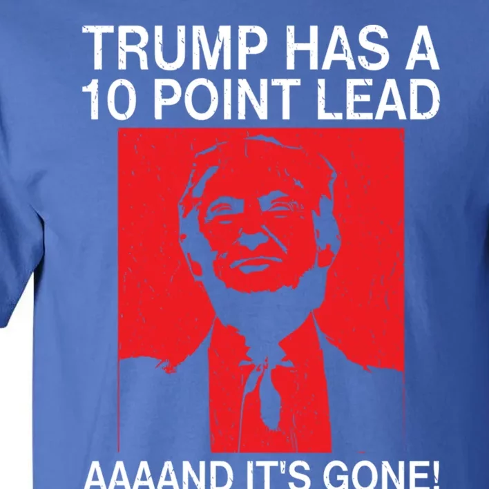 Funny Biden And Harris Supporter And Trump Lost The Lead Gift Tall T-Shirt