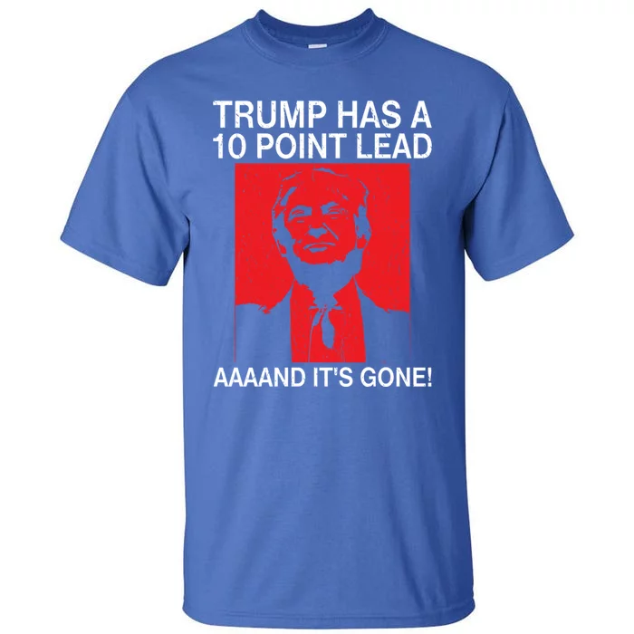 Funny Biden And Harris Supporter And Trump Lost The Lead Gift Tall T-Shirt