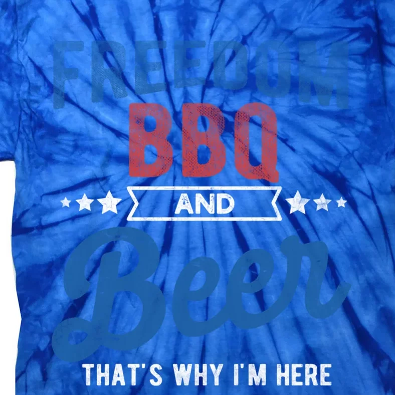 Freedom Bbq And Beer Thats Why In Here Cute Gift Tie-Dye T-Shirt