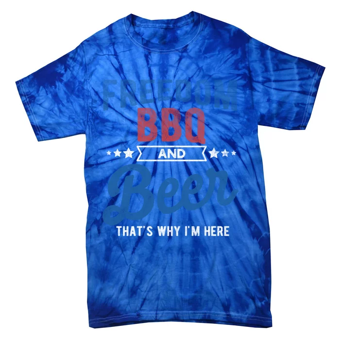 Freedom Bbq And Beer Thats Why In Here Cute Gift Tie-Dye T-Shirt