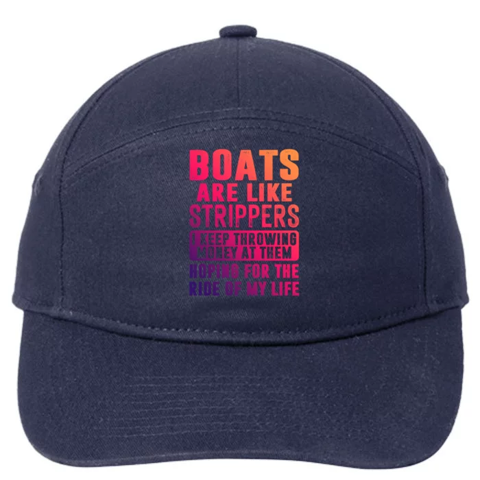 Funny Boats Are Like Strippers I Keep Throwing Money At Them Cute Gift 7-Panel Snapback Hat