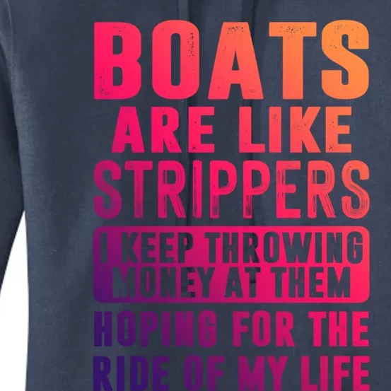 Funny Boats Are Like Strippers I Keep Throwing Money At Them Cute Gift Women's Pullover Hoodie