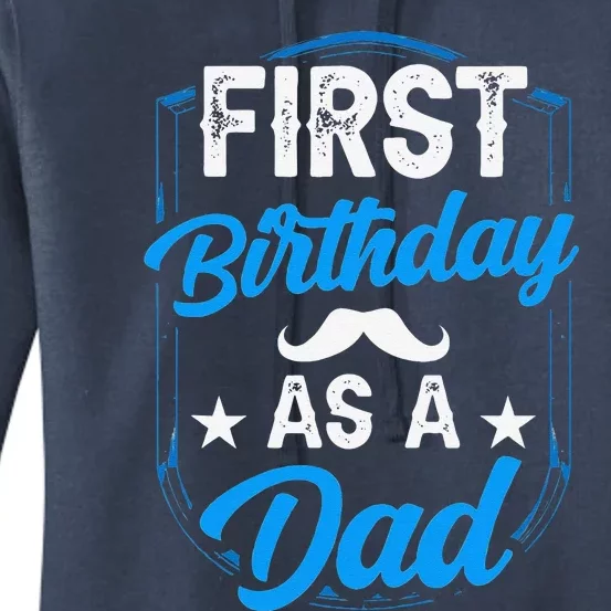 First Birthday As A Dad Father Daddy Party Papa Fathers Day Women's Pullover Hoodie