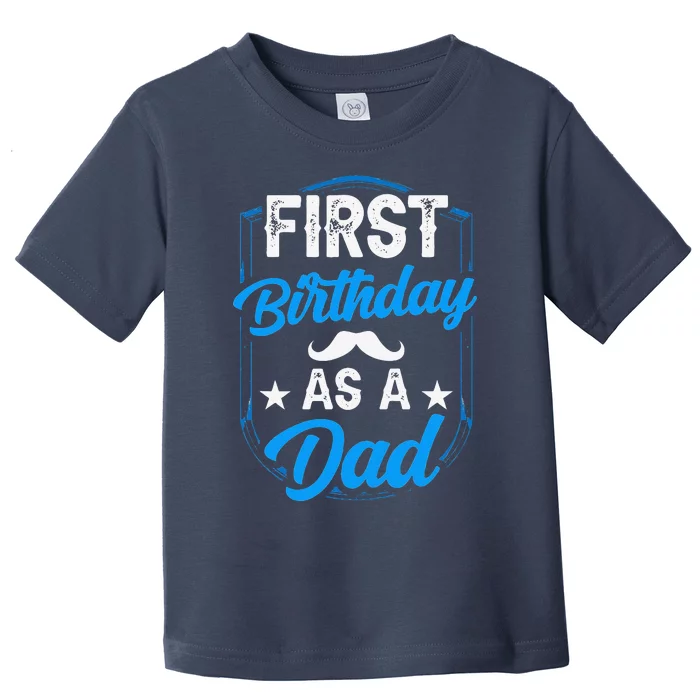 First Birthday As A Dad Father Daddy Party Papa Fathers Day Toddler T-Shirt