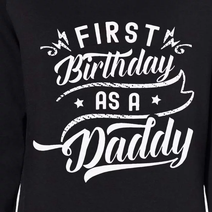 First Birthday As A Daddy Party Dad Father Papa Fathers Day Womens California Wash Sweatshirt