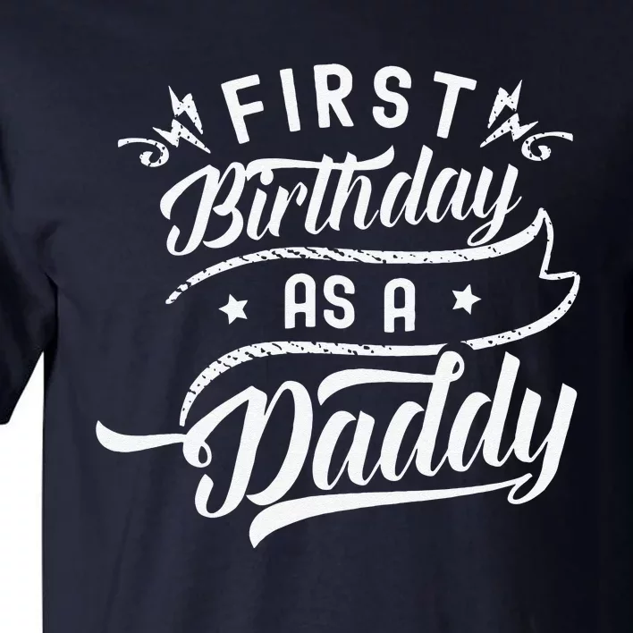 First Birthday As A Daddy Party Dad Father Papa Fathers Day Tall T-Shirt