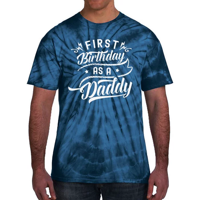 First Birthday As A Daddy Party Dad Father Papa Fathers Day Tie-Dye T-Shirt