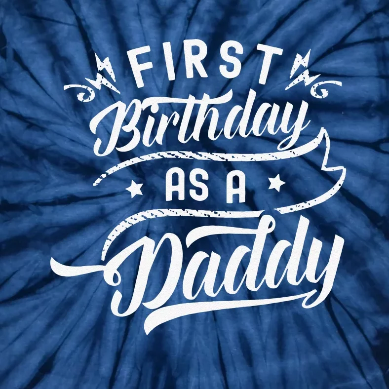 First Birthday As A Daddy Party Dad Father Papa Fathers Day Tie-Dye T-Shirt