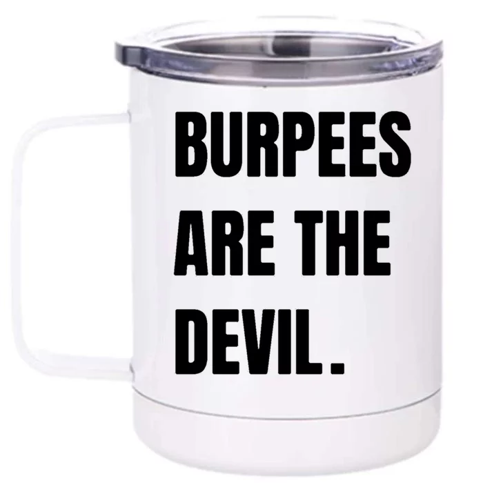 Funny Burpees Are The Devil Funny Gift Gift Front & Back 12oz Stainless Steel Tumbler Cup