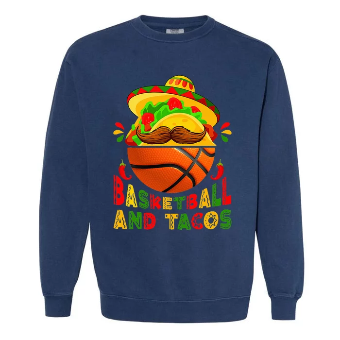 Funny Basketball And Tacos Sports Lovers Cinco De Mayo Garment-Dyed Sweatshirt