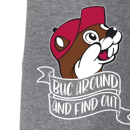 Funny Buc Around And Find Out Doggie 3-End Fleece Hoodie