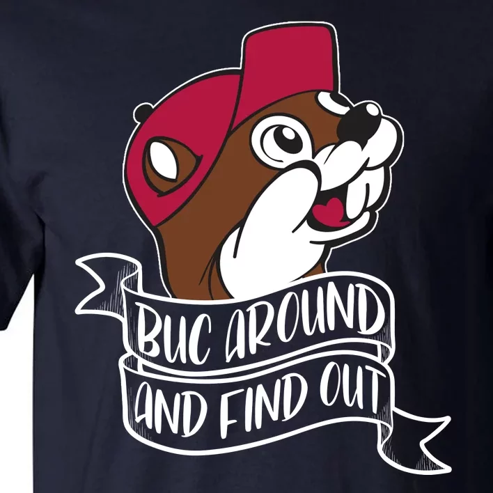 Funny Buc Around And Find Out Tall T-Shirt