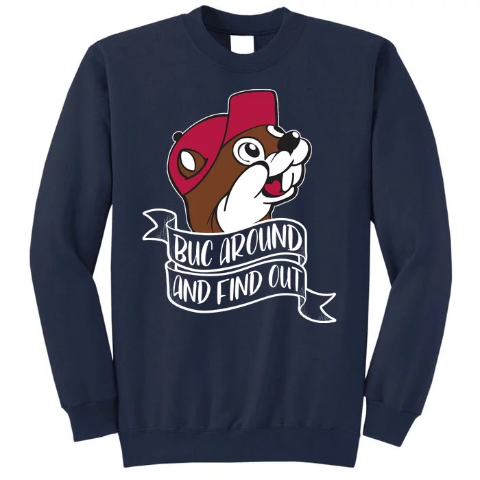 Funny Buc Around And Find Out Tall Sweatshirt