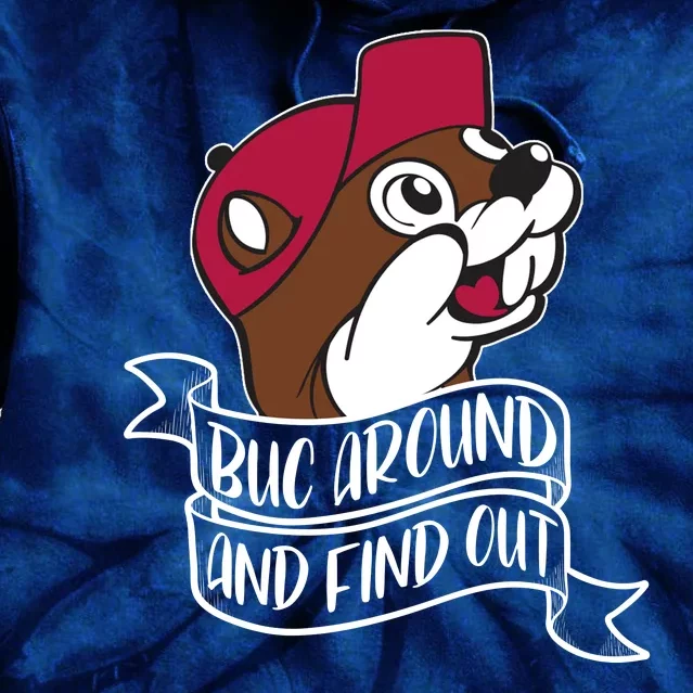 Funny Buc Around And Find Out Tie Dye Hoodie