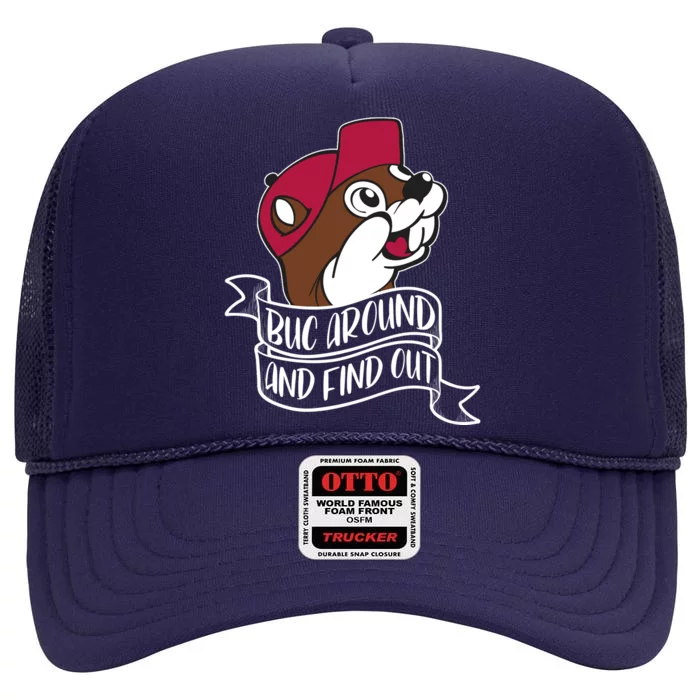 Funny Buc Around And Find Out High Crown Mesh Trucker Hat