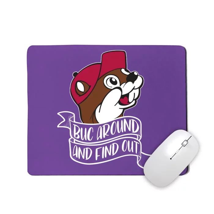 Funny Buc Around And Find Out Mousepad