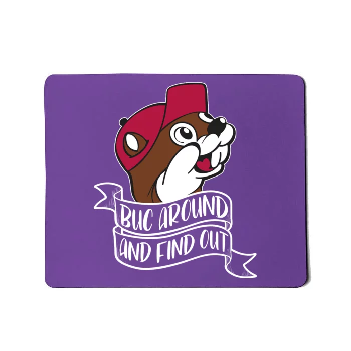 Funny Buc Around And Find Out Mousepad