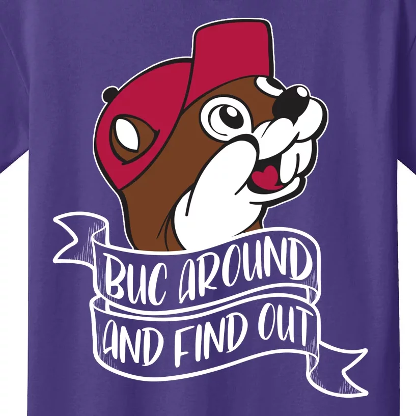 Funny Buc Around And Find Out Kids T-Shirt