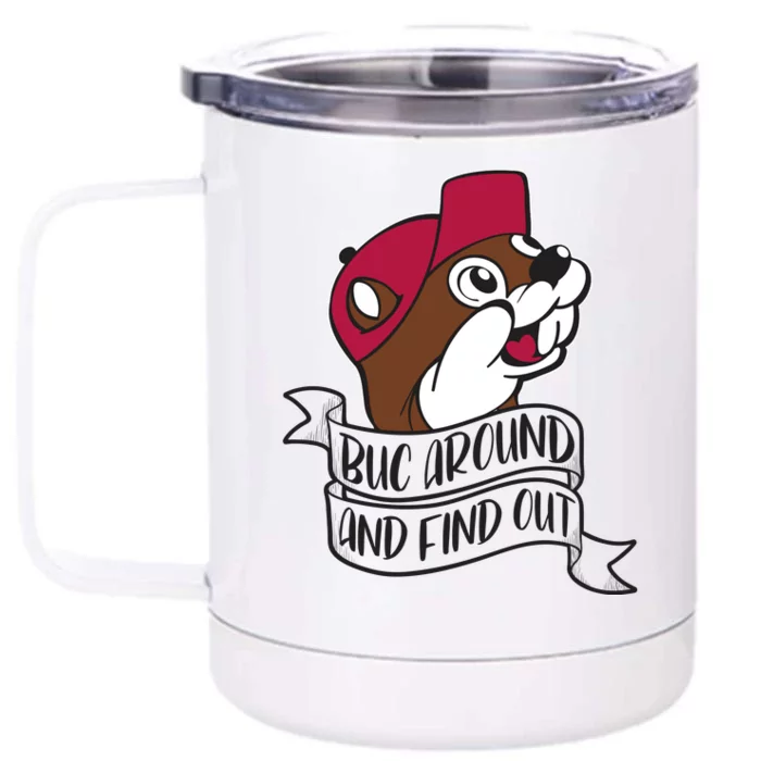 Funny Buc Around And Find Out Front & Back 12oz Stainless Steel Tumbler Cup