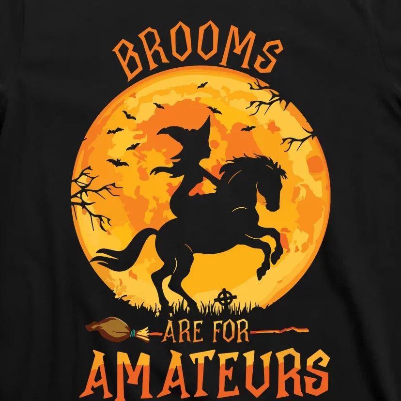 Funny Brooms Are For Amateurs Witch Riding Horse Halloween T-Shirt