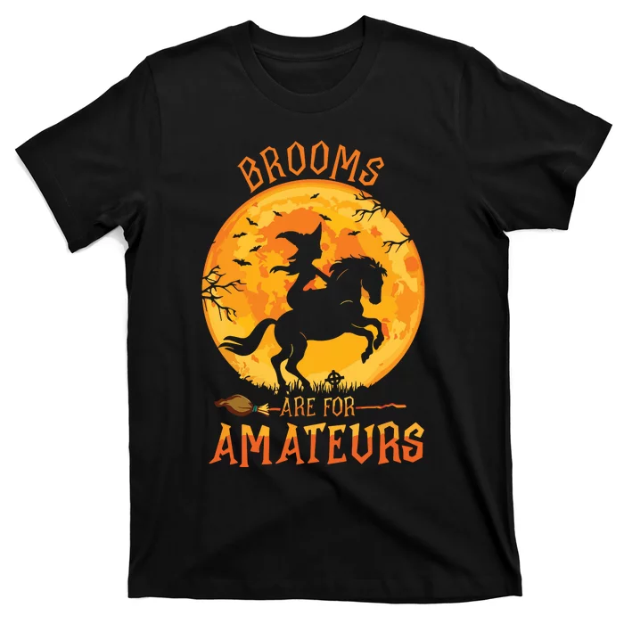 Funny Brooms Are For Amateurs Witch Riding Horse Halloween T-Shirt