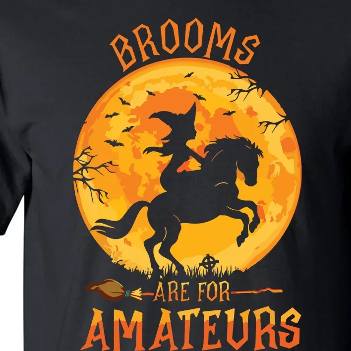 Funny Brooms Are For Amateurs Witch Riding Horse Halloween Tall T-Shirt