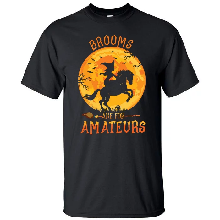 Funny Brooms Are For Amateurs Witch Riding Horse Halloween Tall T-Shirt