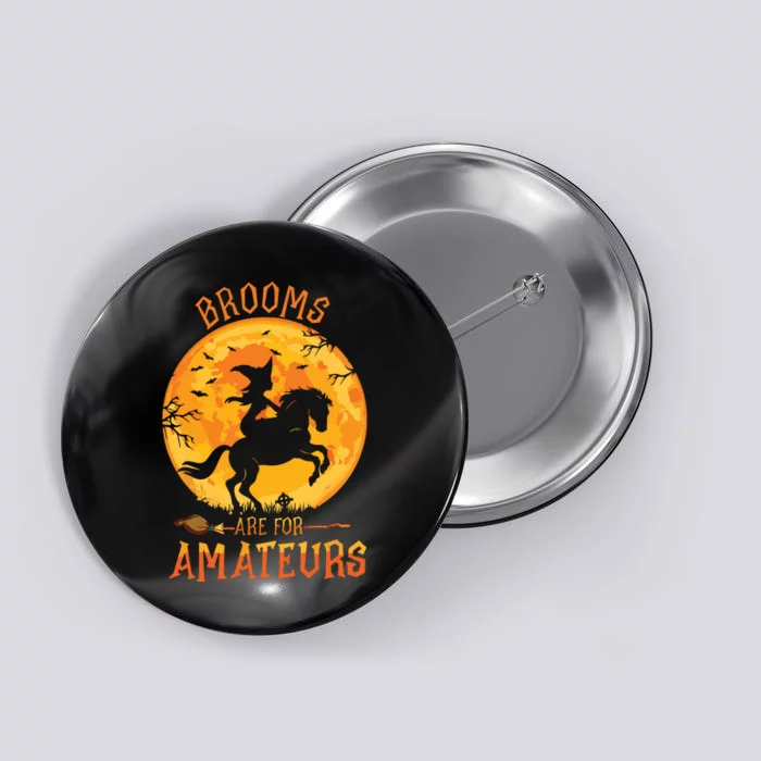 Funny Brooms Are For Amateurs Witch Riding Horse Halloween Button