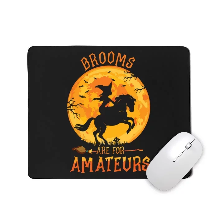 Funny Brooms Are For Amateurs Witch Riding Horse Halloween Mousepad