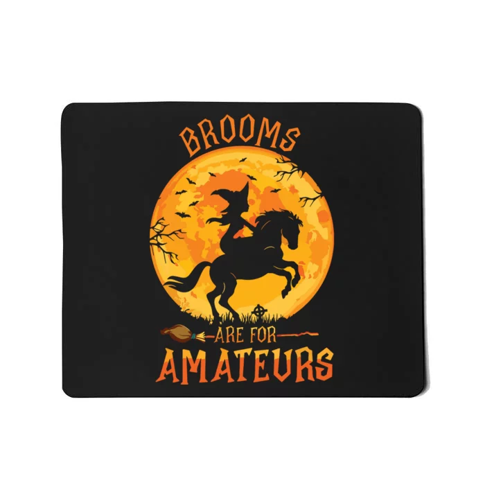 Funny Brooms Are For Amateurs Witch Riding Horse Halloween Mousepad