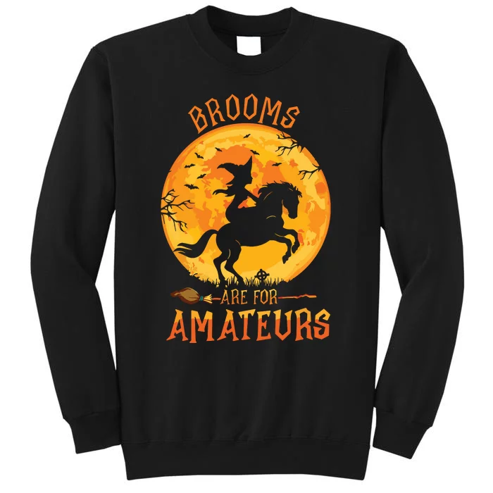 Funny Brooms Are For Amateurs Witch Riding Horse Halloween Tall Sweatshirt