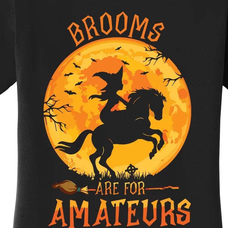 Funny Brooms Are For Amateurs Witch Riding Horse Halloween Women's T-Shirt