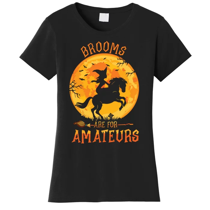 Funny Brooms Are For Amateurs Witch Riding Horse Halloween Women's T-Shirt