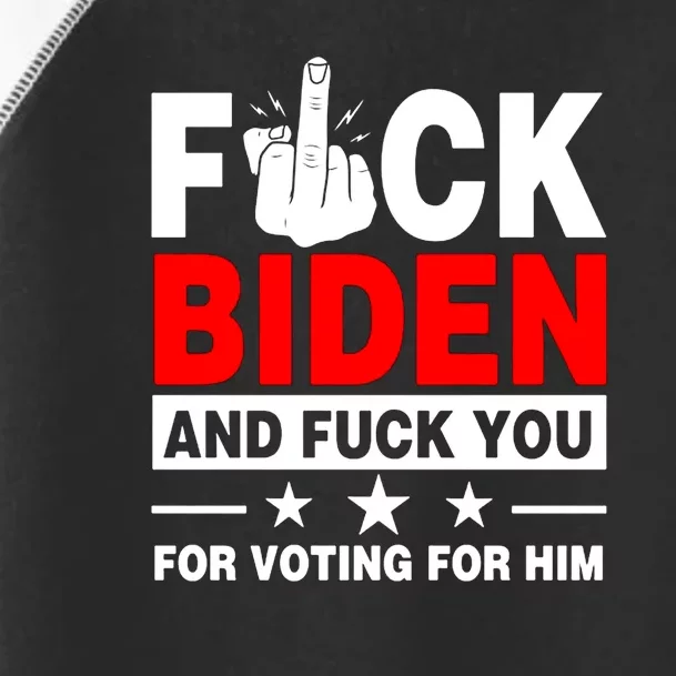 Fuck Biden And Fuck You For Voting For Him Toddler Fine Jersey T-Shirt