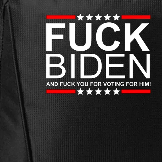 Fuck Biden And Fuck You For Voting For Him Design City Backpack