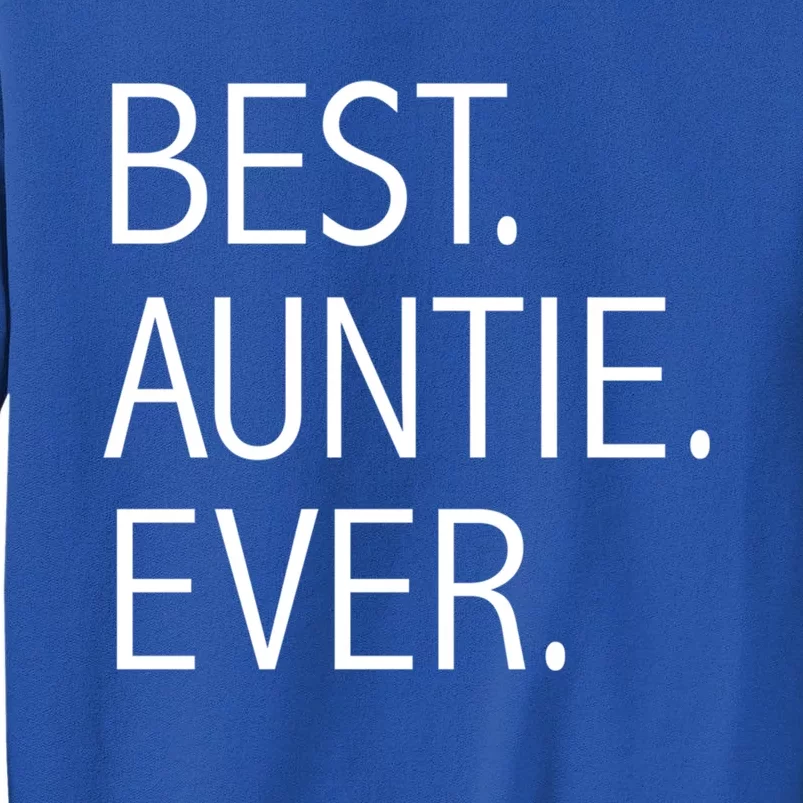 Funny Best Auntie Ever Best Auntie Ever Aunty Aunts Aunt Cool Gift Tall Sweatshirt