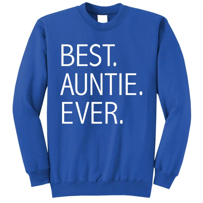 Funny Best Auntie Ever Best Auntie Ever Aunty Aunts Aunt Cool Gift Tall Sweatshirt