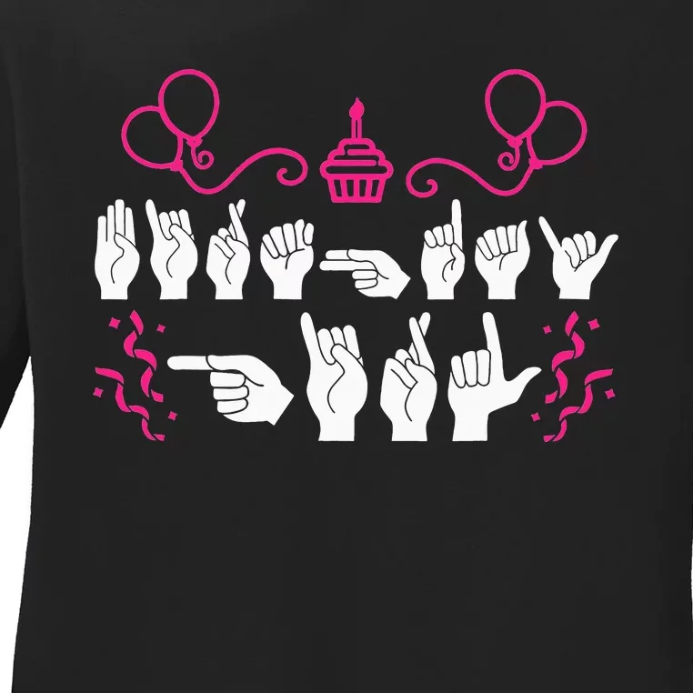 funny Birthday ASL American Sign Language Ladies Long Sleeve Shirt