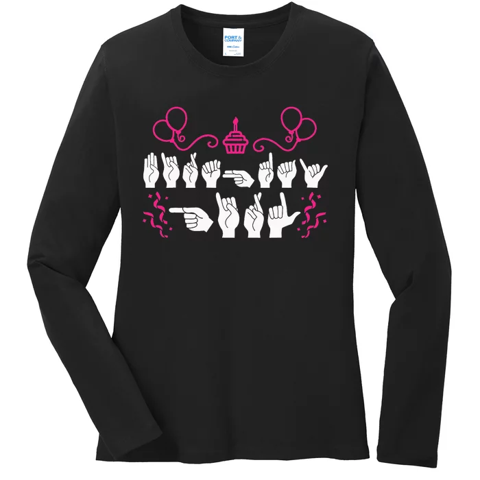 funny Birthday ASL American Sign Language Ladies Long Sleeve Shirt