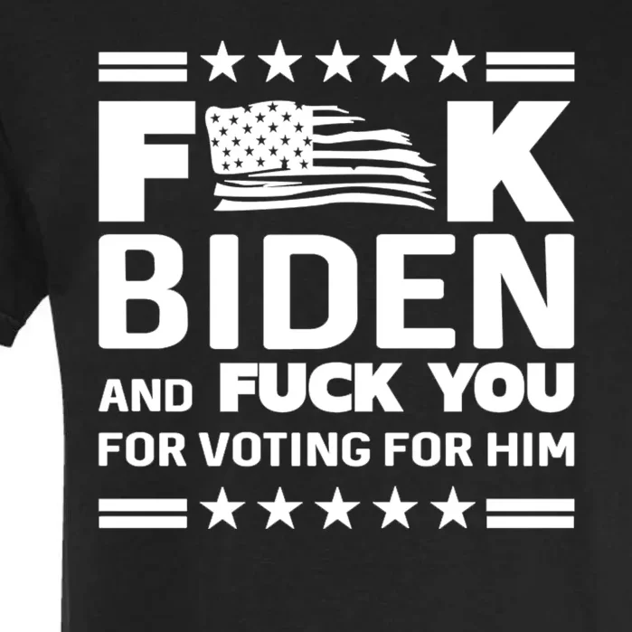 F*ucK Biden And F You For Voting For Him Garment-Dyed Heavyweight T-Shirt