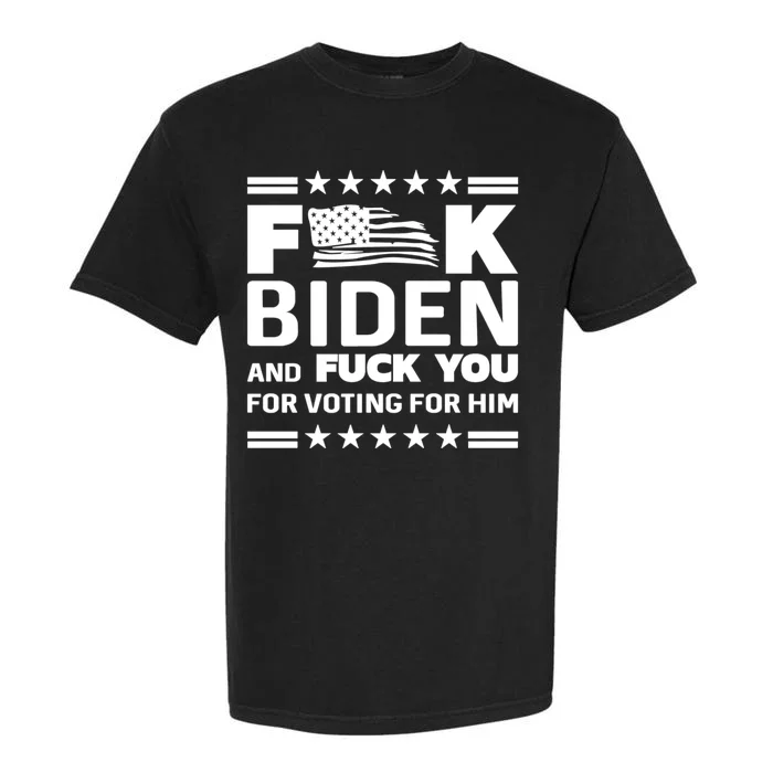 F*ucK Biden And F You For Voting For Him Garment-Dyed Heavyweight T-Shirt